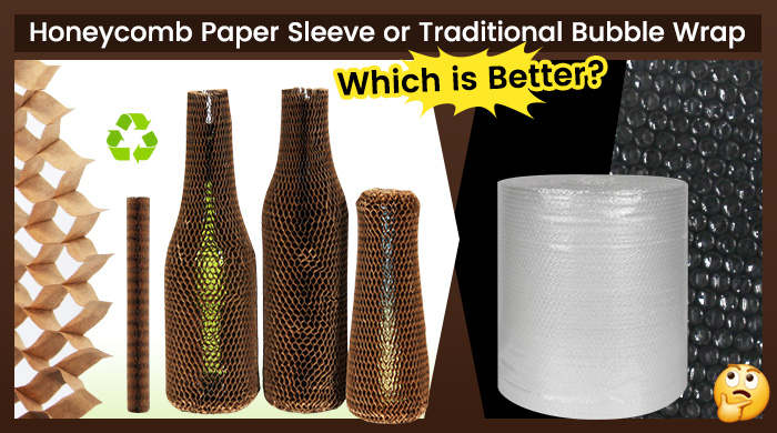 honeycomb paper sleeve VS. traditional bubble wrap